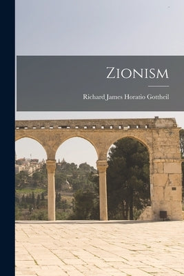 Zionism by James Horatio Gottheil, Richard
