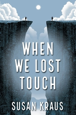 When We Lost Touch by Kraus, Susan