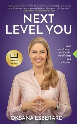 Next Level You: How I transformed my life with mindfulness and meditation by Esberard, Oksana