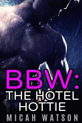 Bbw: The Hotel Hottie by Watson, Micah
