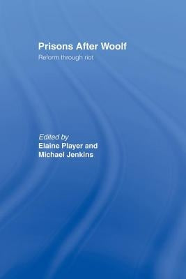 Prisons After Woolf: Reform through Riot by Player, Elaine