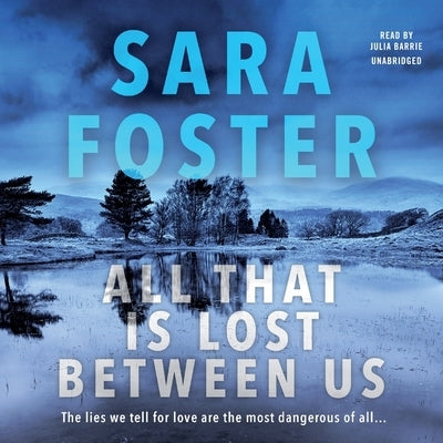 All That Is Lost Between Us by Foster, Sara