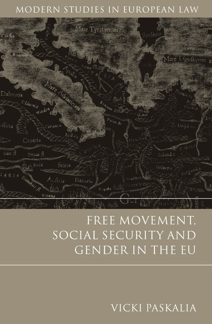 Free Movement, Social Security and Gender in the Eu by Paskalia, Vicki