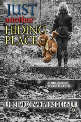 Just Another Hiding Place: A Foster Care Story Based on True Events by Zaffarese-Dippold, Sharon