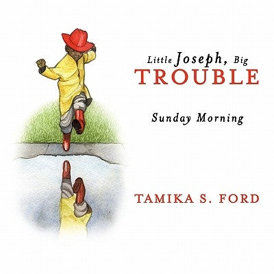 Little Joseph, Big Trouble: Sunday Morning by Ford, Tamika S.