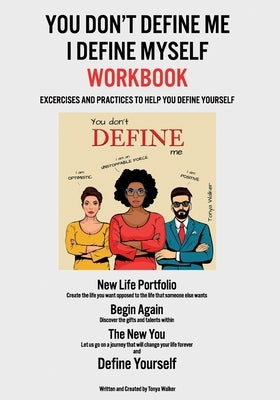 You Don't Define Me I Define Myself Workbook by Walker, Tonya
