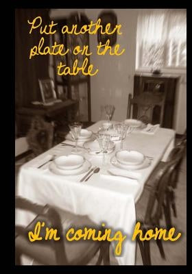 Put Another Plate on the Table Second Edition: I'm Coming Home by Behan, Laura J.