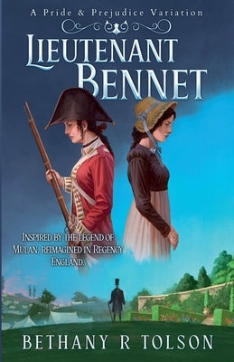 Lieutenant Bennet: A Pride & Prejudice Variation by Tolson, Bethany R.