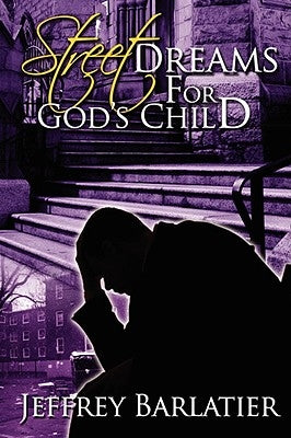 Street Dreams for God's Child by Barlatier, Jeffrey