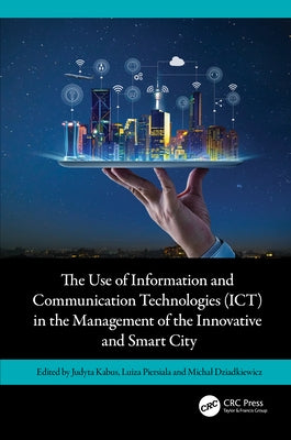 The Use of Information and Communication Technologies (Ict) in the Management of the Innovative and Smart City by Kabus, Judyta