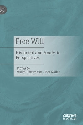 Free Will: Historical and Analytic Perspectives by Hausmann, Marco