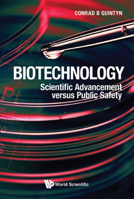 Biotechnology: Scientific Advancement Versus Public Safety by Quintyn, Conrad B.
