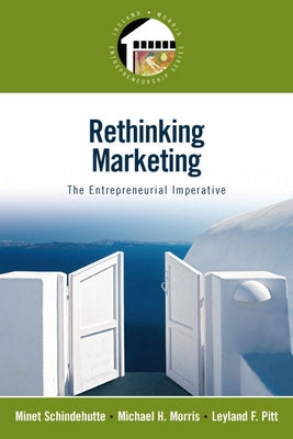 Rethinking Marketing: The Entrepreneurial Imperative by Schindehutte, Minet