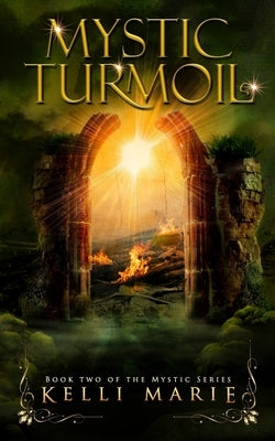 Mystic Turmoil: Book Two of the Mystic Series by Marie, Kelli