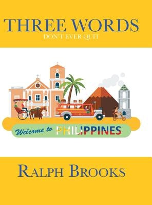 Three Words: Don't Ever Quit by Brooks, Ralph