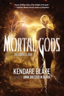 Mortal Gods by Blake, Kendare