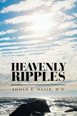 Heavenly Ripples by Nazir, Ahmed K.