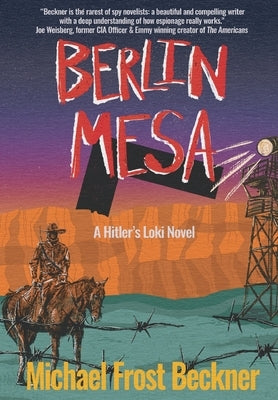 Berlin Mesa: A Hitler's Loki Novel by Beckner, Michael Frost
