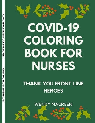 Covid-19 Coloring Book for Nurses: Thank You Front Line Heroes by Maureeen, Wendy