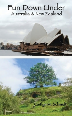Fun Down Under: Australia & New Zealand by Schmidt, Caitlyn M.