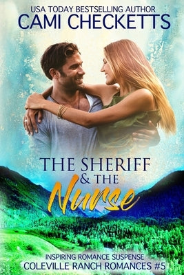 The Sheriff & The Nurse: Inspiring Romance Suspense by Checketts, Cami