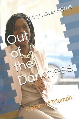 Out of the Darkness-a story of triumph by Hill, Troy