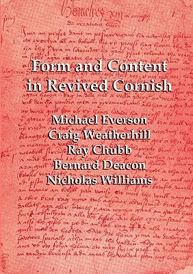 Form and Content in Revived Cornish: Reviews and essays in criticism of Kernowek Kemyn by Everson, Michael