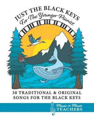 Just the Black Keys For the Younger Pianist: 30 Traditional & Original Songs for the Black Keys by Olsen, Doris