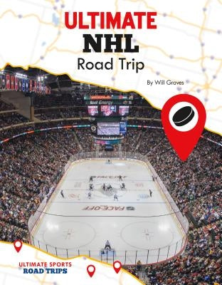 Ultimate NHL Road Trip by Graves, Will