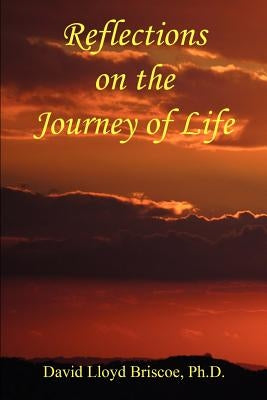 Reflections on the Journey of Life by Briscoe, David Lloyd