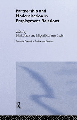 Partnership and Modernisation in Employment Relations by Lucio, Miguel Martinez