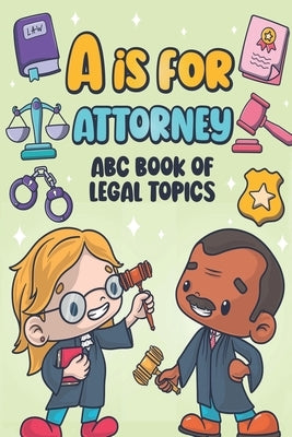 A is for Attorney: ABC Book of Legal Topics by Publisher, Ahf