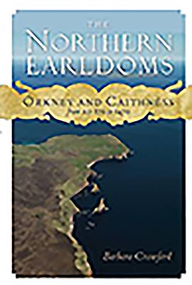 The Northern Earldoms: Orkney and Caithness from Ad 870 to 1470 by Crawford, Barbara