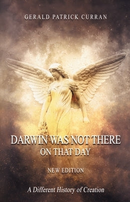 Darwin Was Not There on That Day: New Edition by Curran
