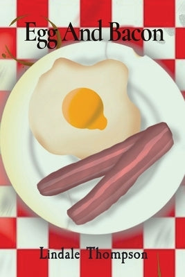 Egg And Bacon by Thompson, Lindale D.