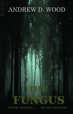 The Fungus by Wood, Andrew D.