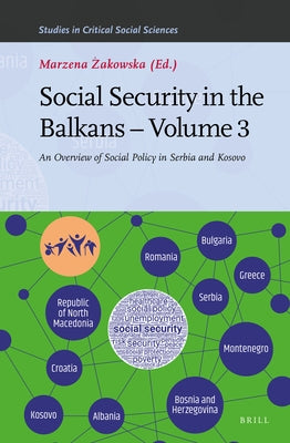 Social Security in the Balkans - Volume 3: An Overview of Social Policy in Serbia and Kosovo by Żakowska, Marzena