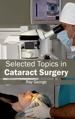 Selected Topics in Cataract Surgery by George, Ray