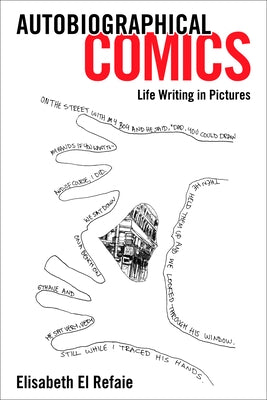 Autobiographical Comics: Life Writing in Pictures by Refaie, Elisabeth El