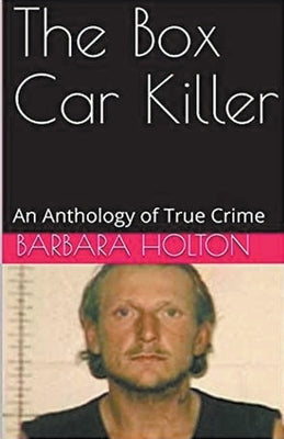 The Box Car Killer by Holton, Barbara
