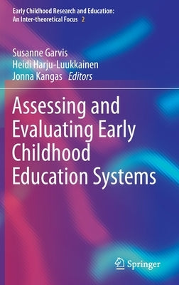 Assessing and Evaluating Early Childhood Education Systems by Garvis, Susanne