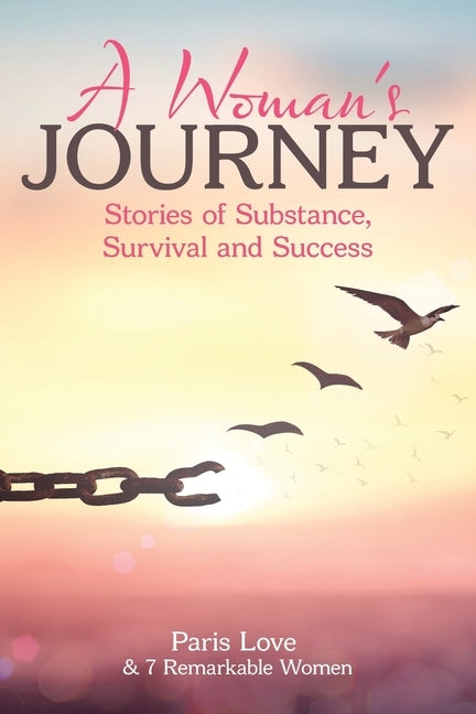 A Woman's Journey: Stories of Substance, Survival and Success by Love, Paris