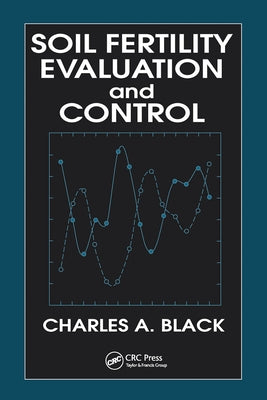 Soil Fertility Evaluation and Control by Black, Charles A.