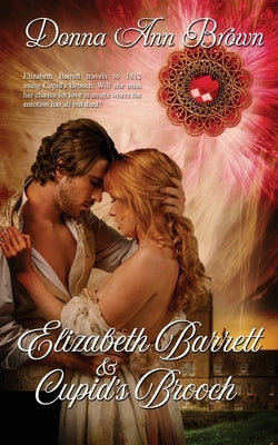 Elizabeth Barrett and Cupid's Brooch by Brown, Donna Ann
