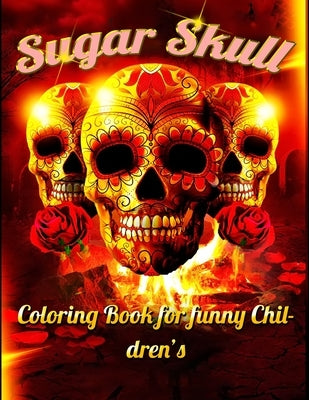 Sugar Skull Coloring Book for funny Children's: Best Coloring Book with Beautiful Gothic Women, Fun Skull Designs and Easy Patterns for Relaxation by Press House, Masab