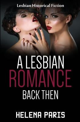 A Lesbian Romance Back Then: Historical First Love Lesbian Romance by Paris, Helena