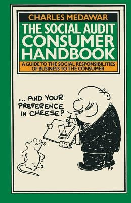 The Social Audit Consumer Handbook: A Guide to the Social Responsibilities of Business to the Consumer by Medawar, Charles