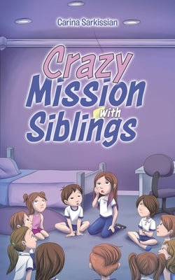 Crazy Mission with Siblings by Sarkissian, Carina