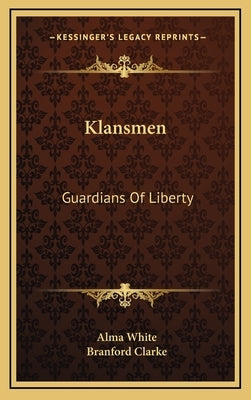 Klansmen: Guardians of Liberty by White, Alma