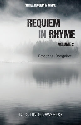 Requiem in Rhyme Volume 2: Emotional Boogaloo by Edwards, Dustin